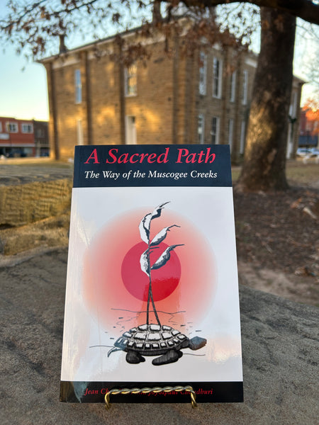 "A Sacred Path, the Way of the Muscogee Creeks."